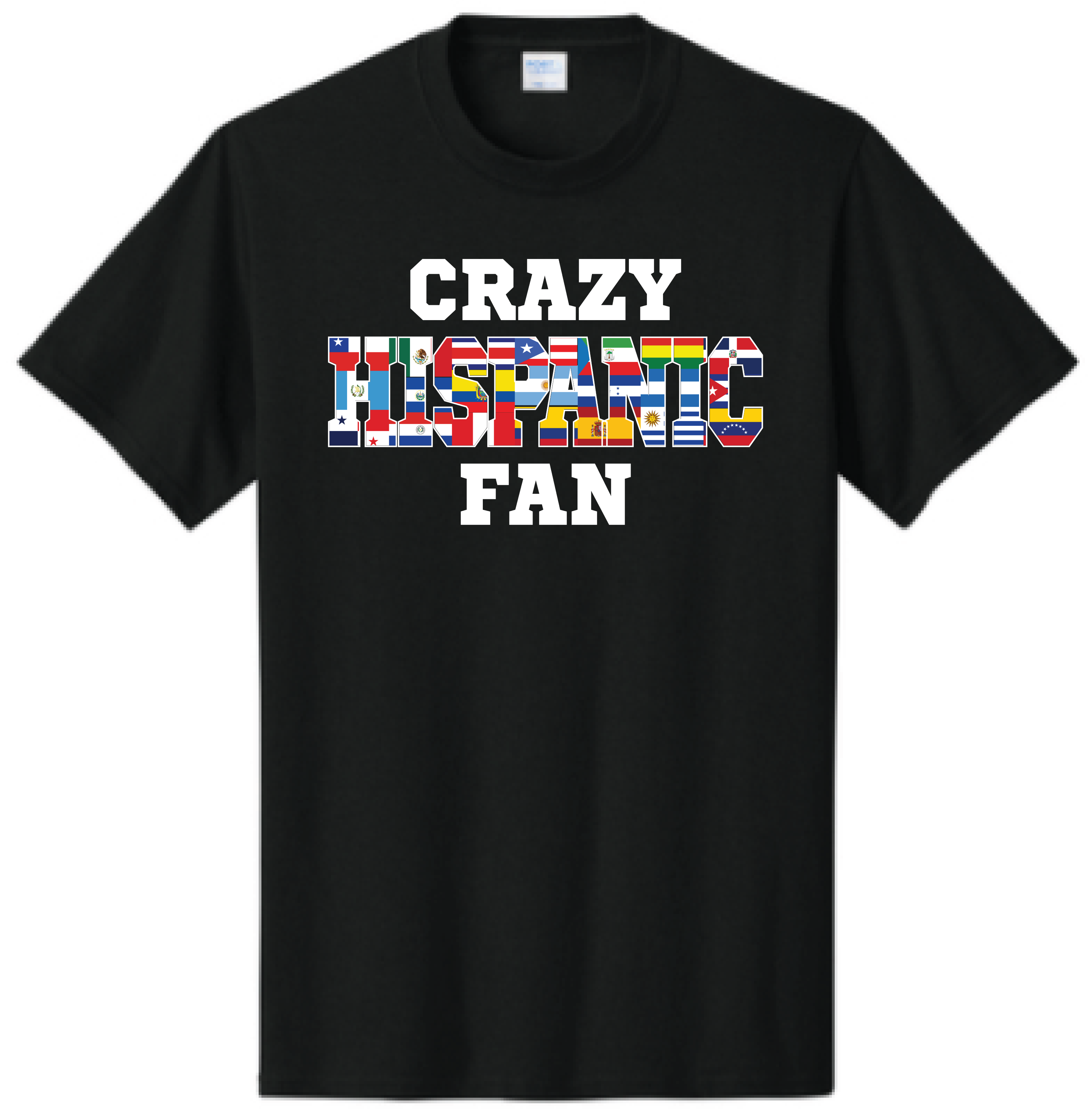 Black t-shirt with 'Crazy Hispanic Fan' text and colorful flags on a white background