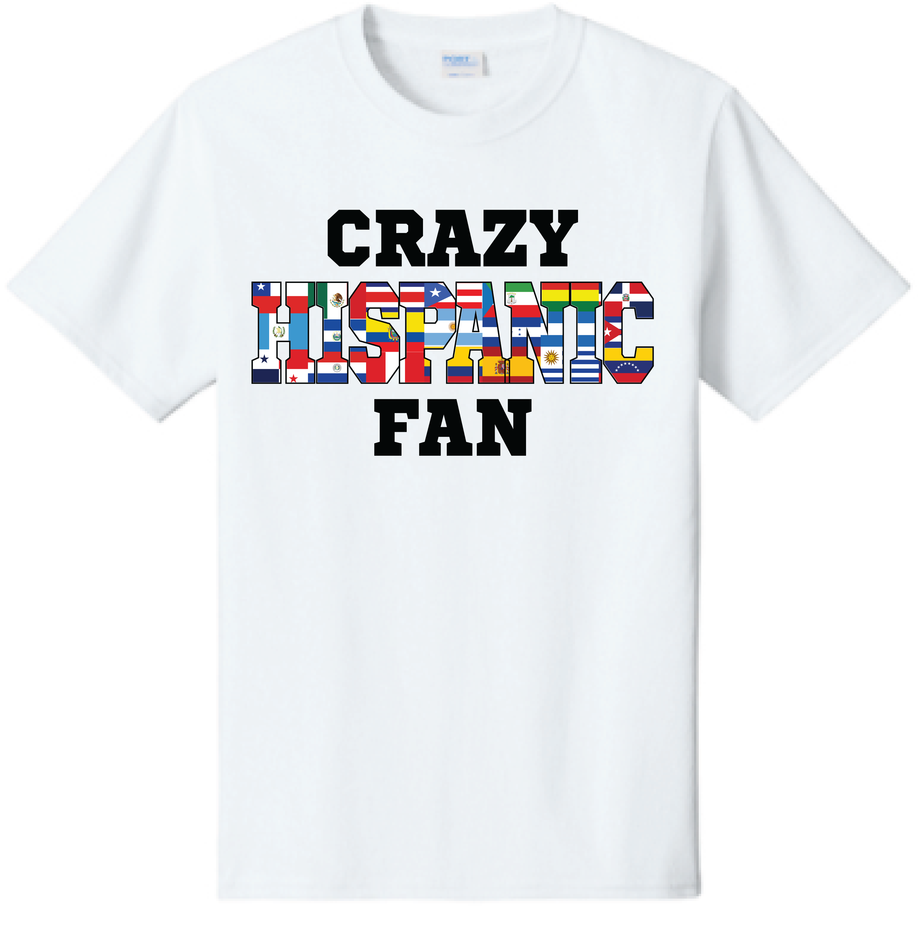 White t-shirt with 'Crazy Hispanic Fan' text and flags on a white background